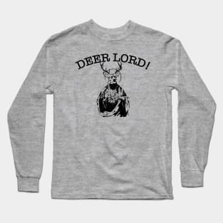 Deer Lord! Long Sleeve T-Shirt
